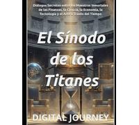 El Sínodo de los Titanes: Diálogos Secretos entre los Maestros Inmortales de las Finanzas, la Ciencia, la Economía, la Tecnología y el Arte a Través del Tiempo