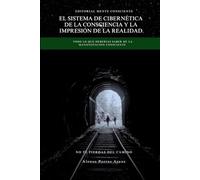 El Sistema de Cibernética de la Consciencia y la Impresión de la Realidad