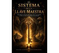 El Sistema de la Llave Maestra (Traducido): Curso en 24 partes sobre concentración y mente creativa