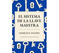 El Sistema de la Llave Maestra: Una nueva traducción de «The Master Key System»