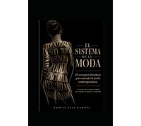 El Sistema de la Moda: Los 10 conceptos filosóficos que organizan la Moda