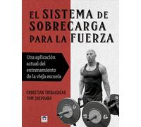 El sistema de sobrecarga para la fuerza: Un aplicación actual del entrenamiento de la vieja escuela