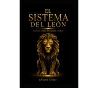EL SISTEMA DEL LEÓN: Control total. Disciplina. Poder.