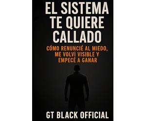 El Sistema te Quiere Callado: Cómo Renuncie al Miedo, me Volvi Visible y Empecé a Ganar