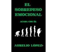 EL SOBREPESO EMOCIONAL: ACABA CON ÉL