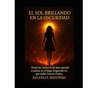El sol brillando en la oscuridad: El sol brillando en la oscuridad