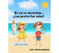 El sol es divertido… ¡con protector solar!: Lectura fácil en español para niños y principiantes