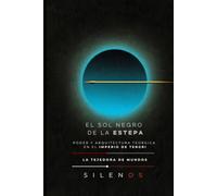 EL SOL NEGRO DE LA ESTEPA: Fenomenología del Poder y Arquitectura Teúrgica en el Imperio de Tengri