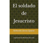El soldado de Jesucristo: Superando las aflicciones de la vida