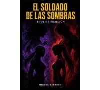 El Soldado de las Sombras: Ecos de Traición