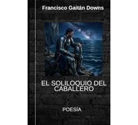 EL SOLILOQUIO DEL CABALLERO: POESÍA