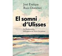 El somni d'Ulisses: La Mediterr nia, de la guerra de Troia a les pasteres - NUOV