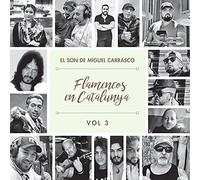 El Son de Miguel Carrasco - Flamencos En Catalunya vol.3