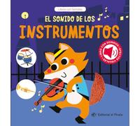 El sonido de los instrumentos/ The Sound of the Instruments: Libro Con Sonidos Y Texturas Interactivo. ¿qué Ruido Hacen Los Animales Bebé?: Libro Con ... Ruido Hacen Los Animales Bebé?: 2