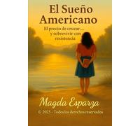 El Sueño Americano: El precio de cruzar…. y sobrevivir con resistencia