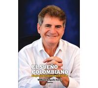 EL SUEÑO COLOMBIANO: BIOGRAFÍA DE LUIS JOSÉ ESCAF JARABA