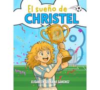 EL SUEÑO DE CHRISTEL: Cuento infantil de FÚTBOL, IGUALDAD y EMPODERAMIENTO para NIÑAS de 8 a 12 años