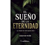 EL SUEÑO DE LA ETERNIDAD: El poder de ser quien eres