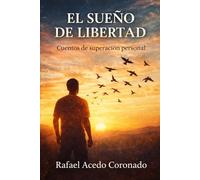 EL SUEÑO DE LIBERTAD: Cuentos de Superación Personal
