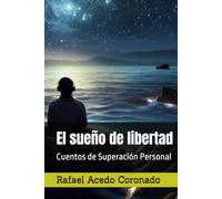 El sueño de libertad: Cuentos Superación Personal