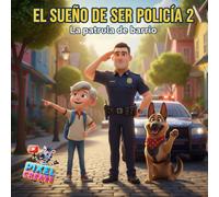 El sueño de ser policía 2: La patrulla de barrio - Un cuento infantil sobre valores, solidaridad y pequeños héroes