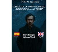 El sueño de un hombre ridículo - The Dream of a Ridiculous Man: Texto bilingüe con frases paralelas - Bilingual parallel text: Español - Inglés / Spanish - English