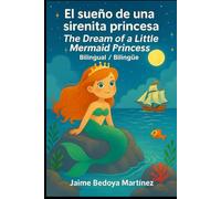 El sueño de una sirenita princesa/The Dream of a Little Mermaid Princess: Bilingual