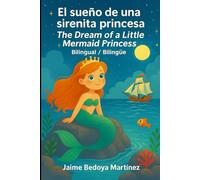 El Sueño de una Sirenita Princesa/The Dream of a Little Mermaid Princess: Bilingual / Bilingüe