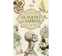 El sueño del Sapiens: Cómo dormir y soñar nos hizo humanos