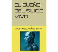 EL SUEÑO DEL SILICIO VIVO