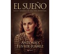 El Sueño. Luces y sombras de una vida inventada