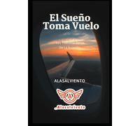 EL SUEÑO TOMA VUELO: Los Primeros Pasos de la Aviación
