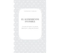 El Sufrimiento Invisible: Cuando El Dolor No Puede Mostrarse, ¿Deja De Existir?