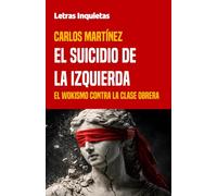 El suicidio de la izquierda: El wokismo contra la clase obrera