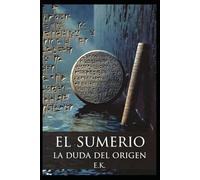 EL SUMERIO: TRILOGIA - LIBRO I - LA DUDA DEL ORIGEN