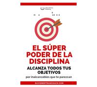 EL SUPER PODER DE LA DISCIPLINA: Cómo desarrollar el super poder de la disciplina