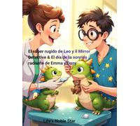 El súper rugido de Leo y il Mirror Detective & El día de la sonrisa radiante de Emma y Dany