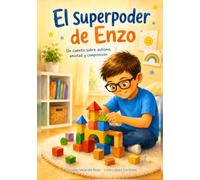 El superpoder de Enzo: Un cuento sobre autismo, amistad y comprensión