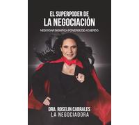 El Superpoder de la Negociación: Negociar significa ponerse de acuerdo (Versión a color)