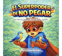 El Superpoder de no pegar: Las manos también sirven para ayudar