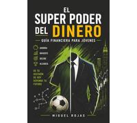 El Superpoder del dinero: La guía financiera para jóvenes