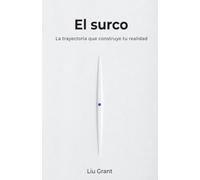 El Surco: La trayectoria que construye tu realidad