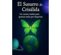 El Susurro de la Crisálida.: Un cuento Estelar.
