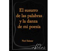 El Susurro de las palabras y la danza de mi poesía: The Whisper of Words and the Dance of my Poetry