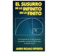 El susurro de lo infinito en lo finito: Una búsqueda de fe entre patrones escondidos y preguntas que el alma no deja de hacer