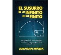 El susurro de lo infinito en lo finito: Una búsqueda de fe entre patrones escondidos y preguntas que el alma no deja de hacer