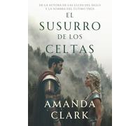 El susurro de los celtas: Una novela histórica romántica en los tiempos de Hispania