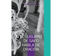 El susurro de Safo habla de oración: Las reflexiones filosóficas del autor con las sandalias de la IA. Edición multilingüe.: 3