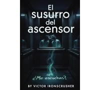 El susurro del ascensor: A Slow-Burning Spanish Adventure About Memory, Resistance, and Identity | A1-A2 Graded Reader for Language Learners
