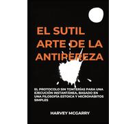 El Sutil Arte De La Lucha Contra La Pereza: El Protocolo sin Tonterías para una Ejecución Instantánea, Basado en una Filosofía Estoica y Microhábitos Simples